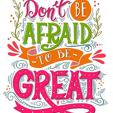 Artwork thumbnail, Don't be afraid to be great  by BlueInkStudio