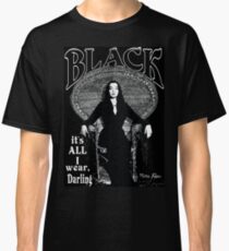 "BLACK- It's All I Wear"- Morticia Addams Classic T-Shirt