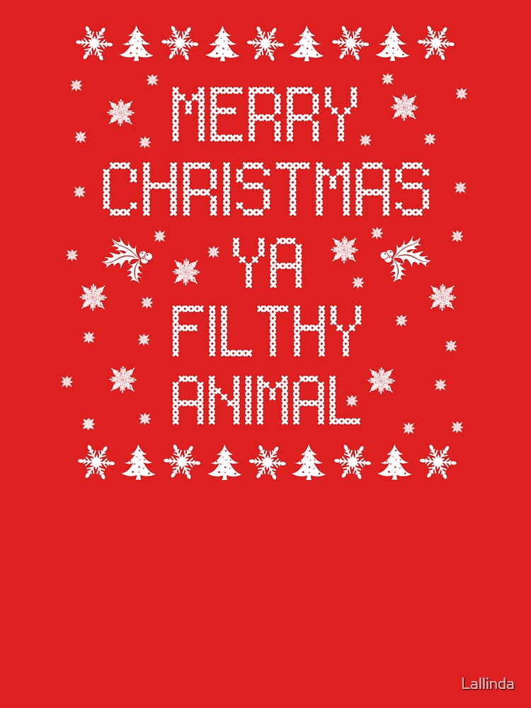 Merry Christmas Ya Filthy Animal von Lallinda