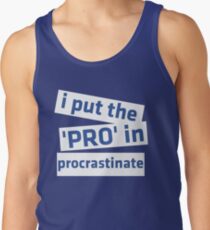 I Put the 'Pro' in Procrastinate Tank Top