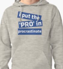 I Put the 'Pro' in Procrastinate Pullover Hoodie