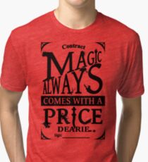 Magic always comes with a price... Tri-blend T-Shirt