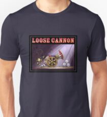 Loose Cannon Unisex T-Shirt