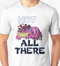 Not All THere Unisex T-Shirt