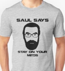 Saul Says Stay On Your Meds Unisex T-Shirt