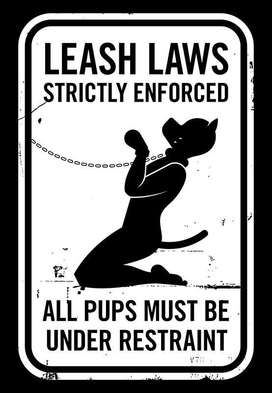 "Leash Laws Strictly Enforced pup version " by penandkink Redbubble