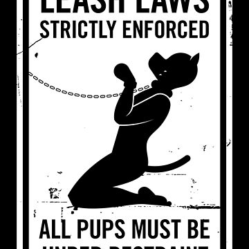 Artwork thumbnail, Leash Laws Strictly Enforced - pup version  by penandkink