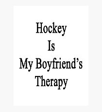 Hockey Is My Boyfriend's Therapy Photographic Print