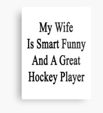 My Wife Is Smart Funny And A Great Hockey Player Metal Print