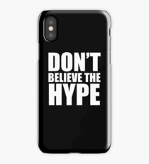 Don't Believe the Hype iPhone Case