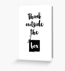Think outside the box Quote Greeting Card