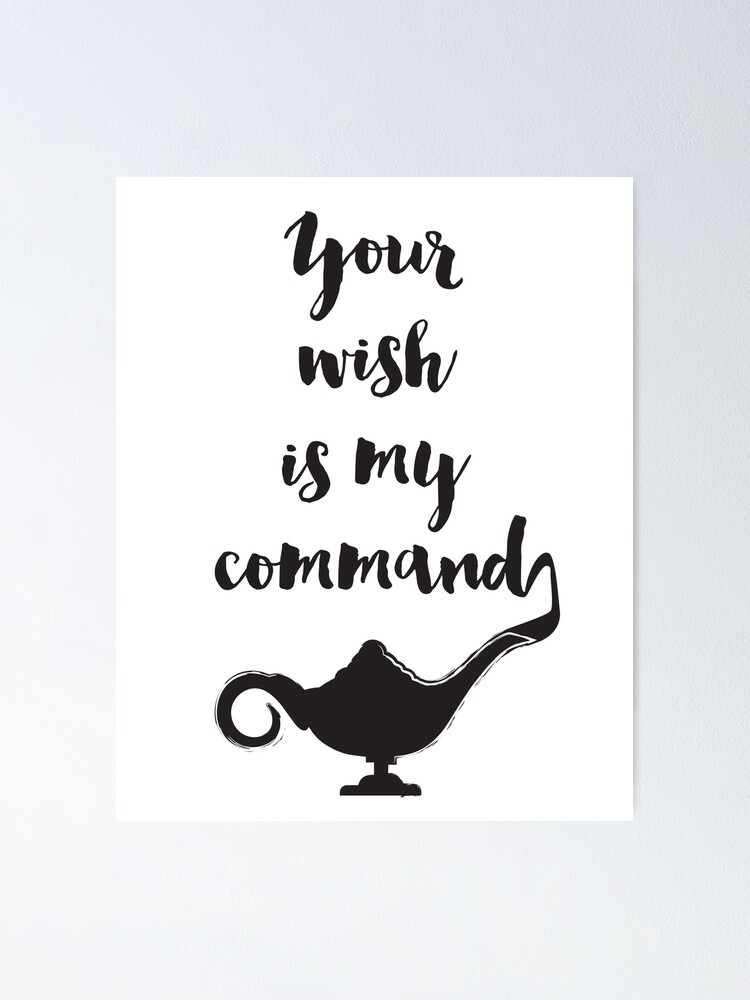Your Wish Is My Command In Spanish "Your wish is my command Quote" Poster by deificusArt | Redbubble