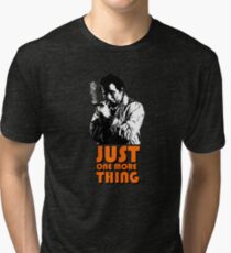 Columbo - Just one more thing Tri-blend T-Shirt