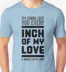 Every inch of my love Unisex T-Shirt