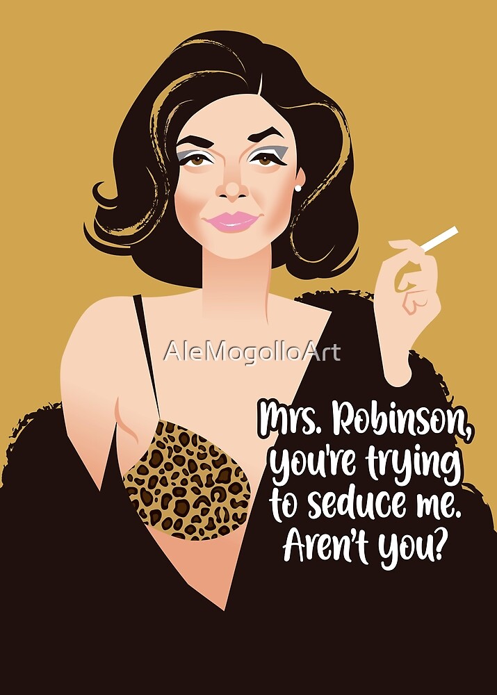 Mrs Robinson By Alemogolloart Redbubble 3481