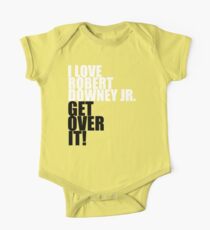 I love Robert Downey Jr. Get over it! One Piece - Short Sleeve