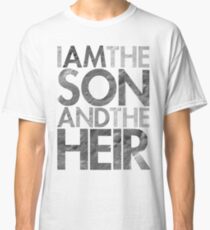 I Am The Son & The Heir Classic T-Shirt