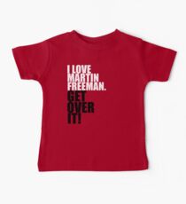 I love Martin Freeman. Get over it! Baby Tee