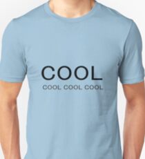 Cool Cool Cool Unisex T-Shirt