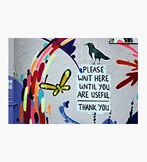 Please Wait Here until you are Useful Photographic Print