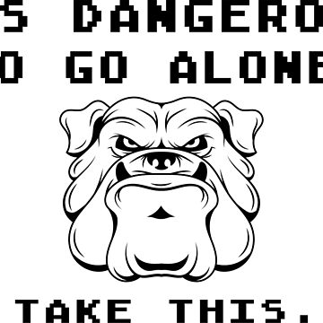 Its Dangerous To Go Alone Take This Dog Gamer Video T shirt Funny