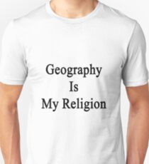 Geography Is My Religion Unisex T-Shirt