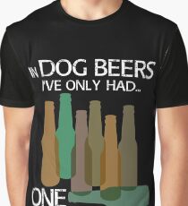 In DOG BEERS hatte ich nur EINEN Grafik T-Shirt