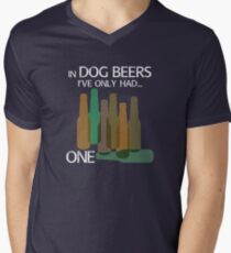 In DOG BEERS I've only had ONE Men's V-Neck T-Shirt