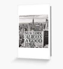 New York is Always a Good Idea Greeting Card