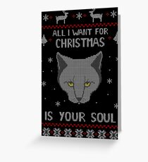 all I want for Christmas is your SOUL - ugly christmas sweater Greeting Card