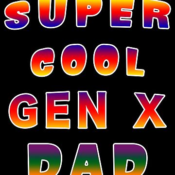 Artwork thumbnail, Super Cool Generation X Dad Patriarch Pater Fella. by maxxexchange