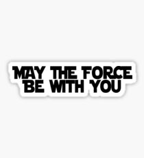 May The Force Be With You Sticker