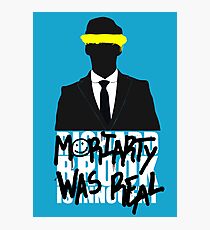 Moriarty Was Real Photographic Print