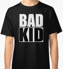Bad Kid Classic T-Shirt