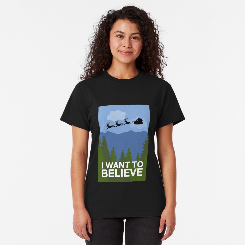 I Want to Believe Classic T-Shirt