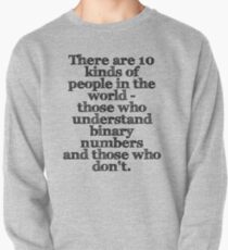 There are 10 kinds of people in the world - those who understand binary numbers and those who don't. Pullover