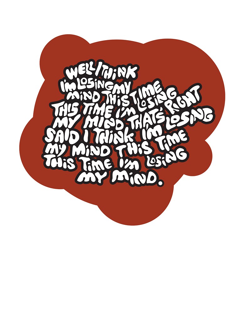 "I think I'm losing my mind" by actualchad | Redbubble