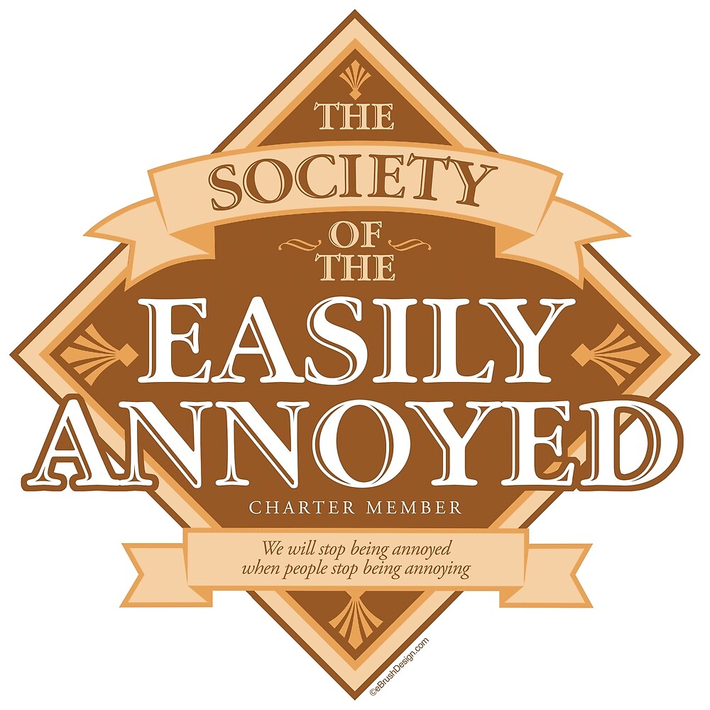 "Society of The Easily Annoyed" by eBrushDesign Redbubble