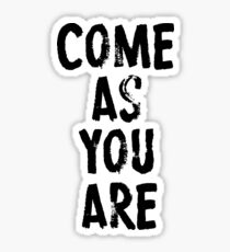 Come As You Are Sticker