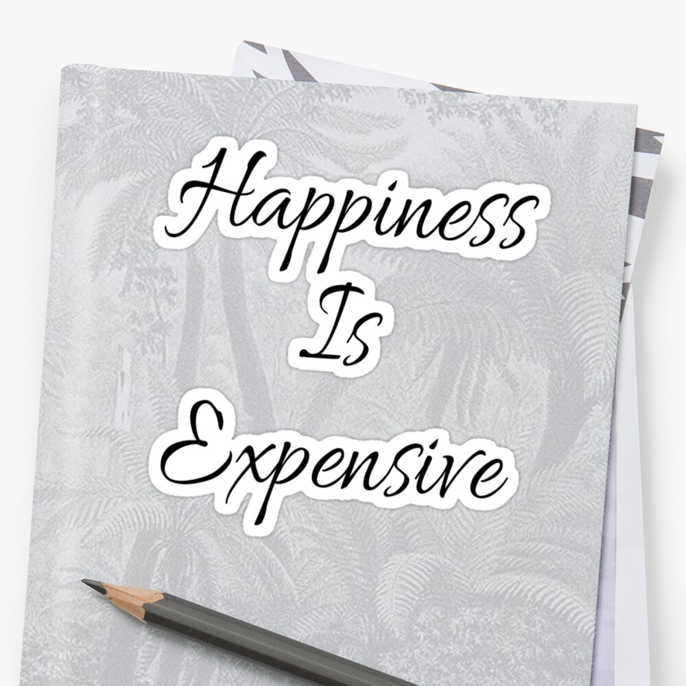 happiness is expensive shirt