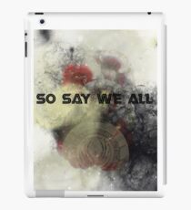 So Say We All - Battlestar Galactica iPad Case/Skin