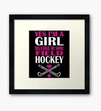 YES I'M A GIRL YES I LOVE ME SOME FIELD HOCKEY Framed Print
