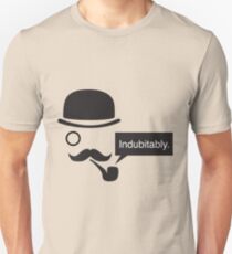 Indubitably. Unisex T-Shirt
