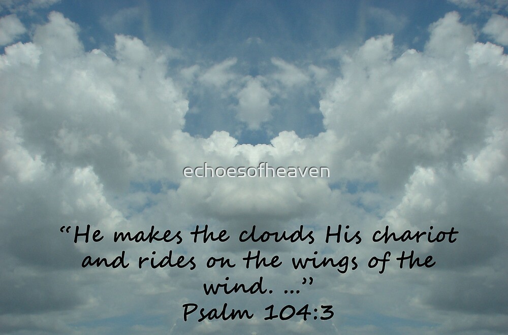 ""Psalm 104:3" by Carter L. Shepard" by echoesofheaven ...