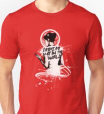 I - M A K E - M Y - W A Y - I N - T H E - W O R L D Unisex T-Shirt