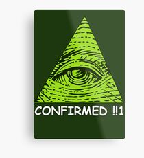 Confirmed!!1 Metal Print