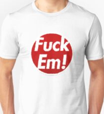 Fuck Em Unisex T-Shirt