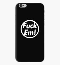 Fuck Em iPhone Case