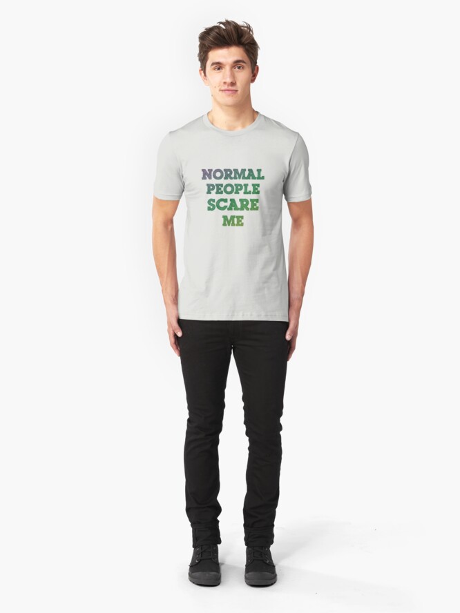 Alternate view of Normal People Scare Me Slim Fit T-Shirt