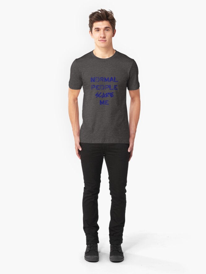 Alternate view of Normal People Scare Me Slim Fit T-Shirt